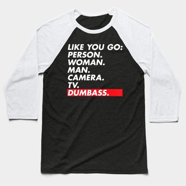 Dumbass Person Women Man Camera TV Anti Trump Cognitive Test Baseball T-Shirt by oblongataexpand